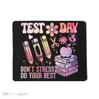 Test Day STAAR Teacher Don't Stress Do Your Best Mousepad thumb 0