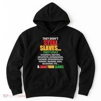 They Didnt Steal Slaves Black History Month Hoodie thumb 0