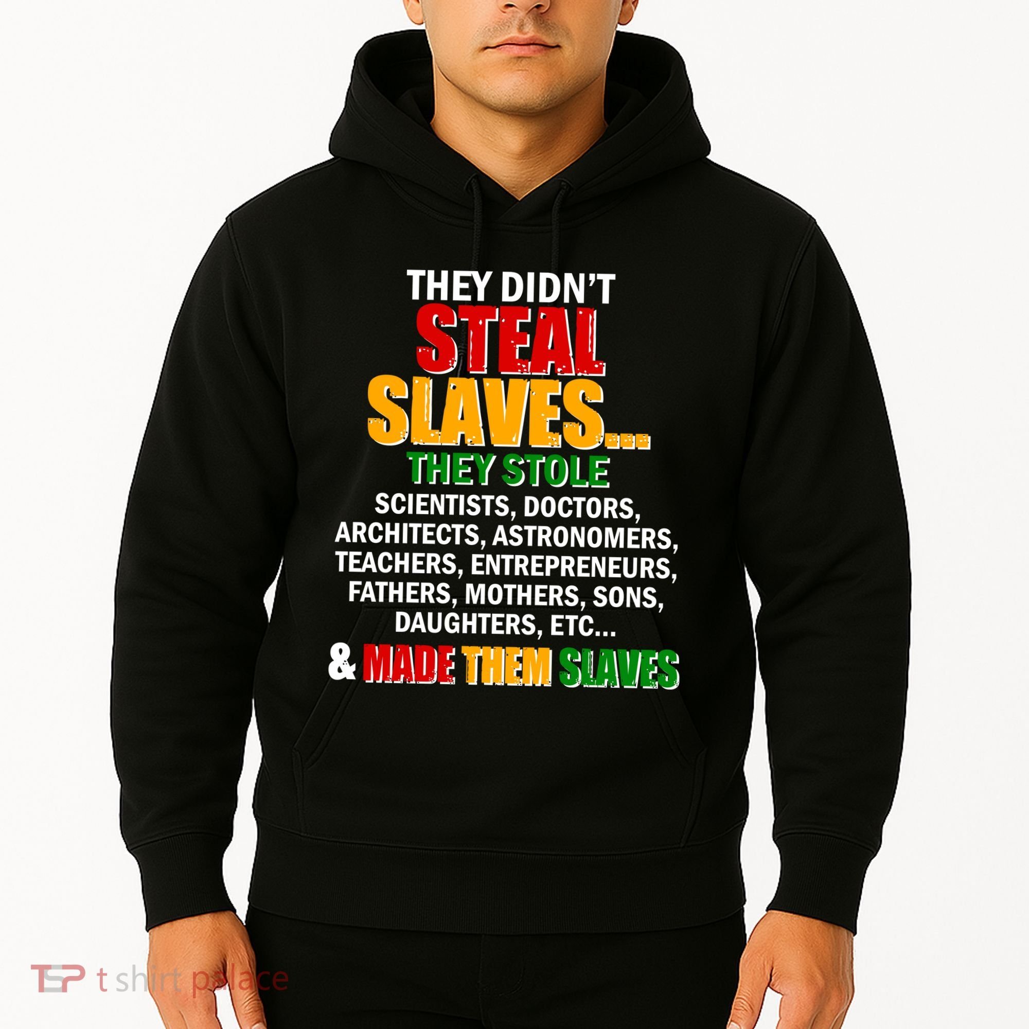 They Didnt Steal Slaves Black History Month Hoodie