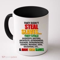 They Didnt Steal Slaves Black History Month Coffee Mug thumb 0