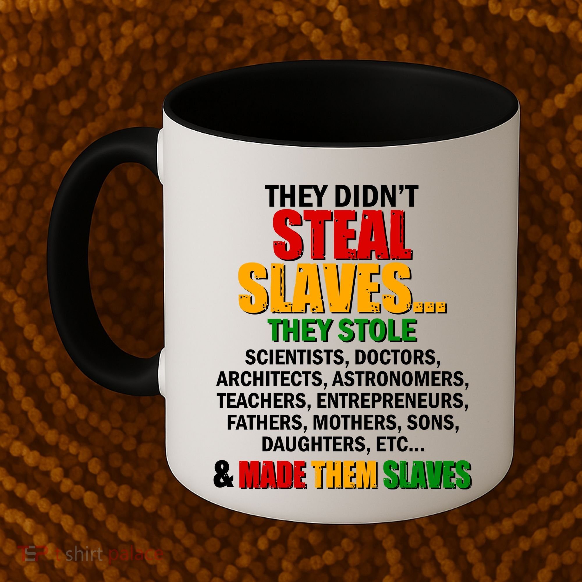 They Didnt Steal Slaves Black History Month Coffee Mug
