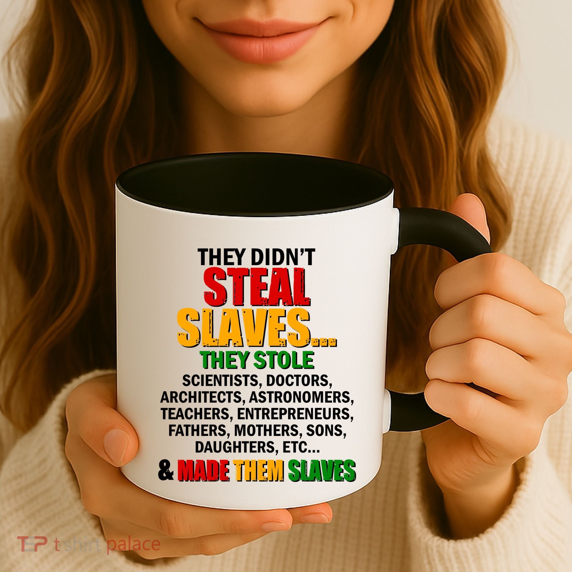 They Didnt Steal Slaves Black History Month Coffee Mug