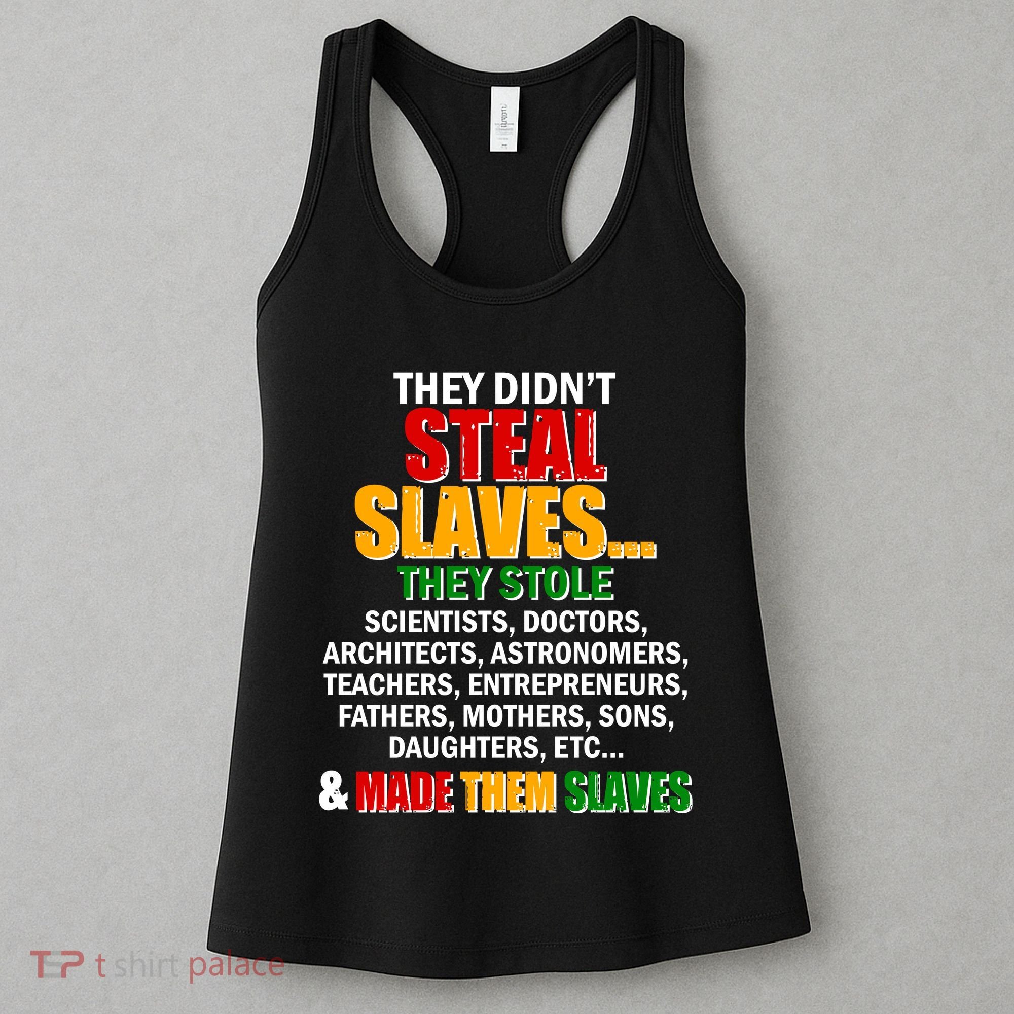 They Didnt Steal Slaves Black History Month Women's Tank Top