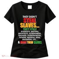 They Didnt Steal Slaves Black History Month Women's T-Shirt thumb 0