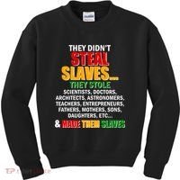 They Didnt Steal Slaves Black History Month Kids Sweatshirt thumb 0