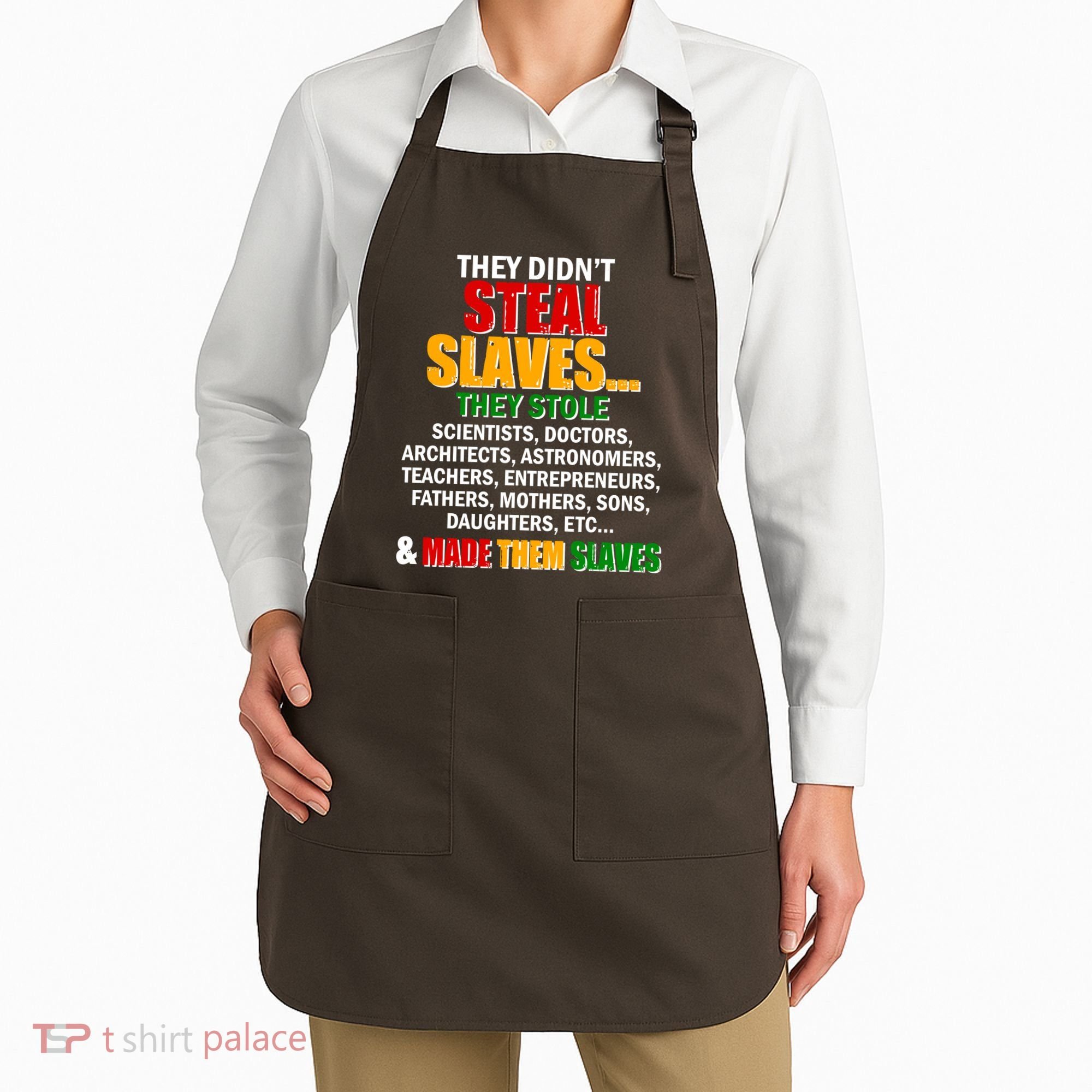 They Didnt Steal Slaves Black History Month Apron