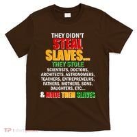 They Didnt Steal Slaves Black History Month T-Shirt thumb 0