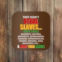 They Didnt Steal Slaves Black History Month Coaster thumb 0