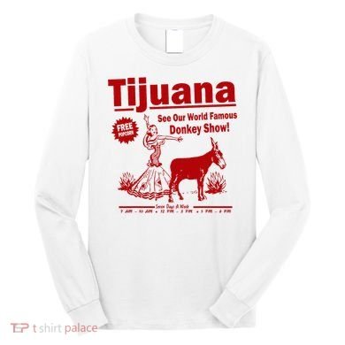 Tijuana Donkey Show Essential Long Sleeve Shirt