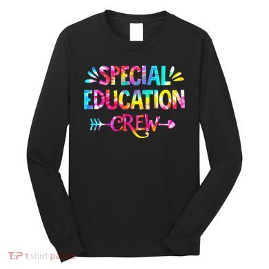 Tie Dye Special Education Crew Sped Squad Special Ed Teacher Long Sleeve Shirt