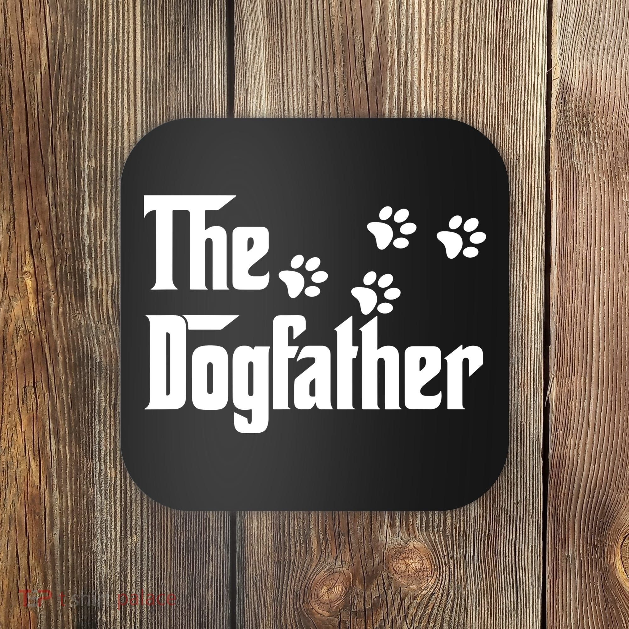 The Dogfather Shirt Dad Fathers Day Gift Dog Lover Coaster