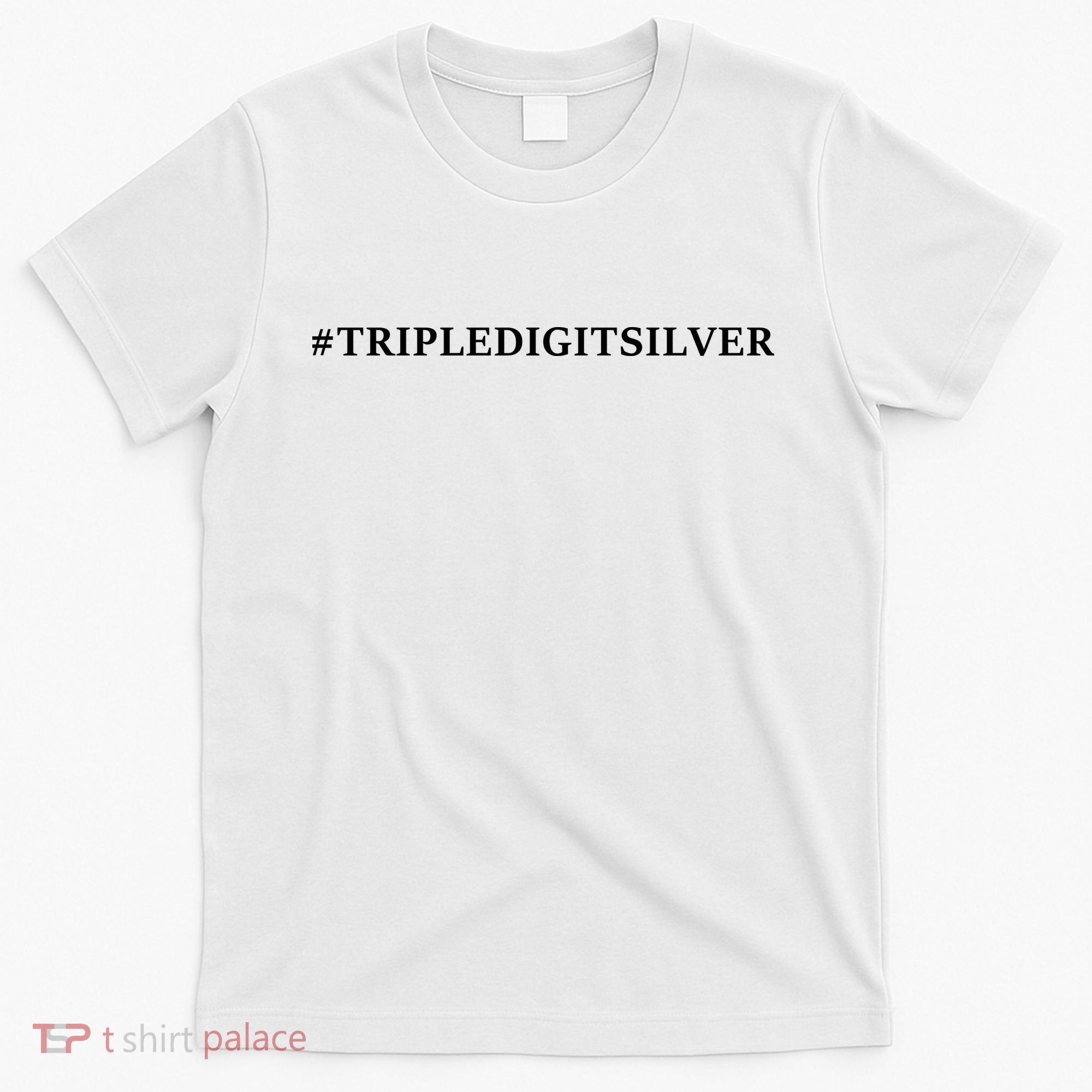 Triple Digit Silver Tees, #Tripledigitsilver T-Shirt