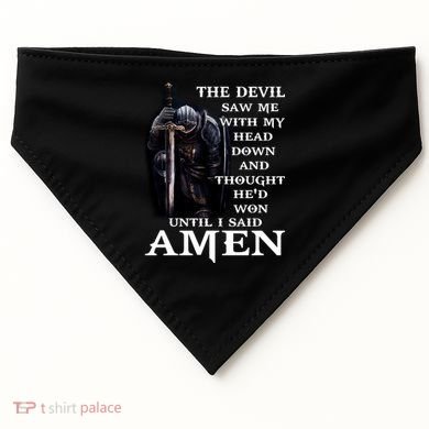 The Devil Saw Me With My Head Down And Thought He'd Won Until I Said Amen USA-Made Doggie Bandana