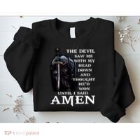 The Devil Saw Me With My Head Down And Thought He'd Won Until I Said Amen Sweatshirt thumb 2