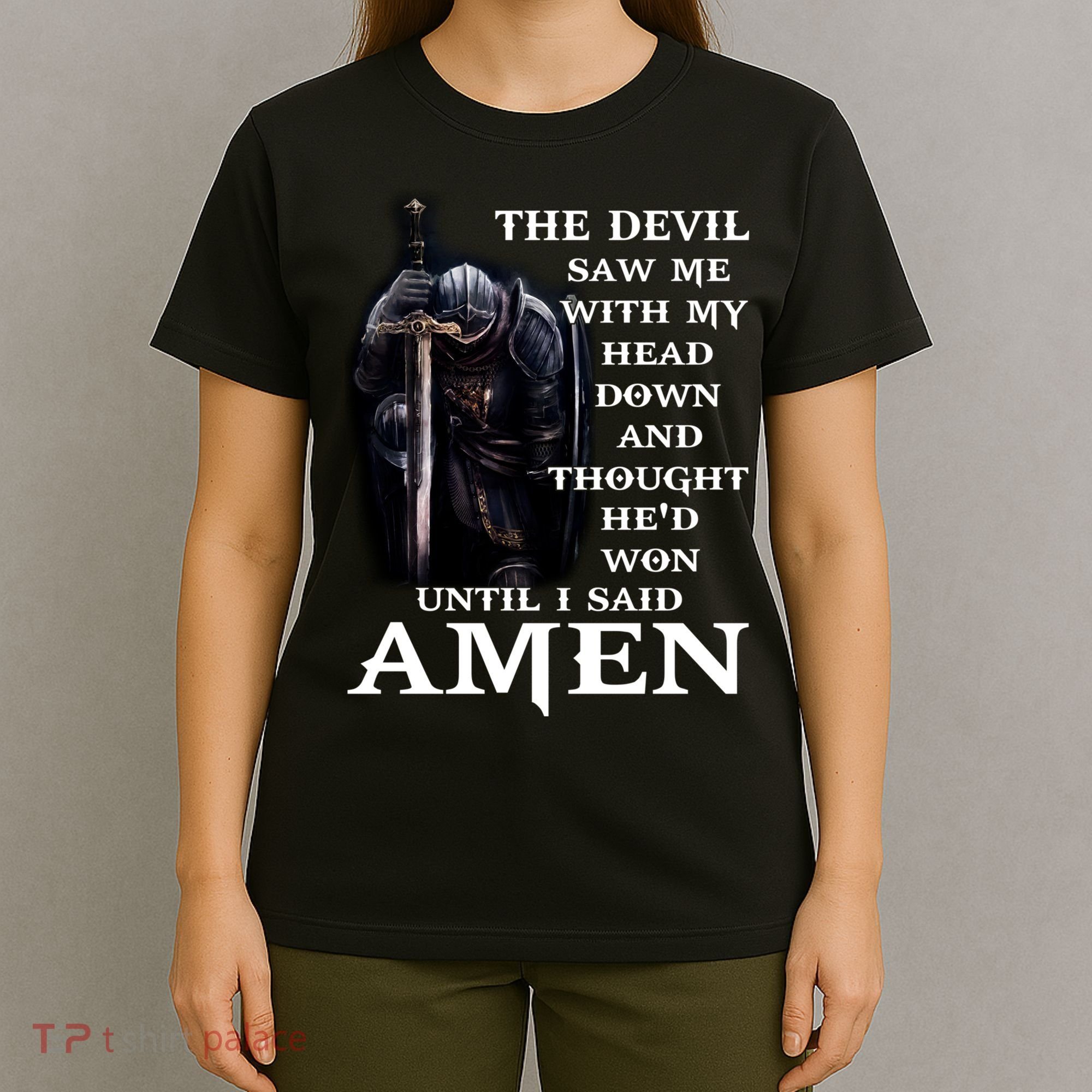 The Devil Saw Me With My Head Down And Thought He'd Won Until I Said Amen T-Shirt
