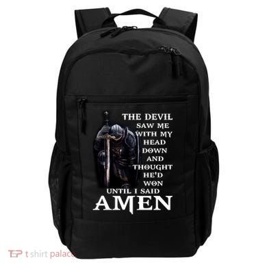 The Devil Saw Me With My Head Down And Thought He'd Won Until I Said Amen Backpack