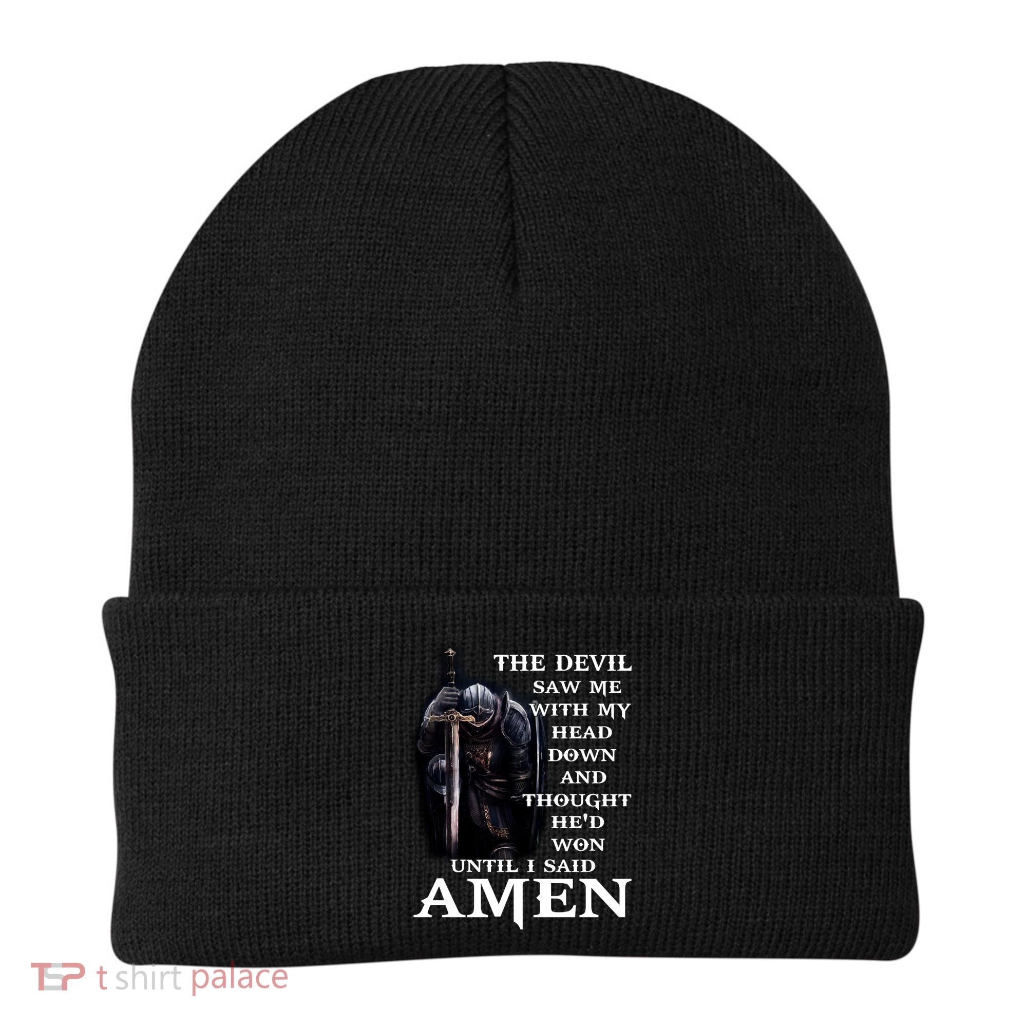 The Devil Saw Me With My Head Down And Thought He'd Won Until I Said Amen Beanie