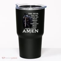 The Devil Saw Me With My Head Down And Thought He'd Won Until I Said Amen Tumbler thumb 0