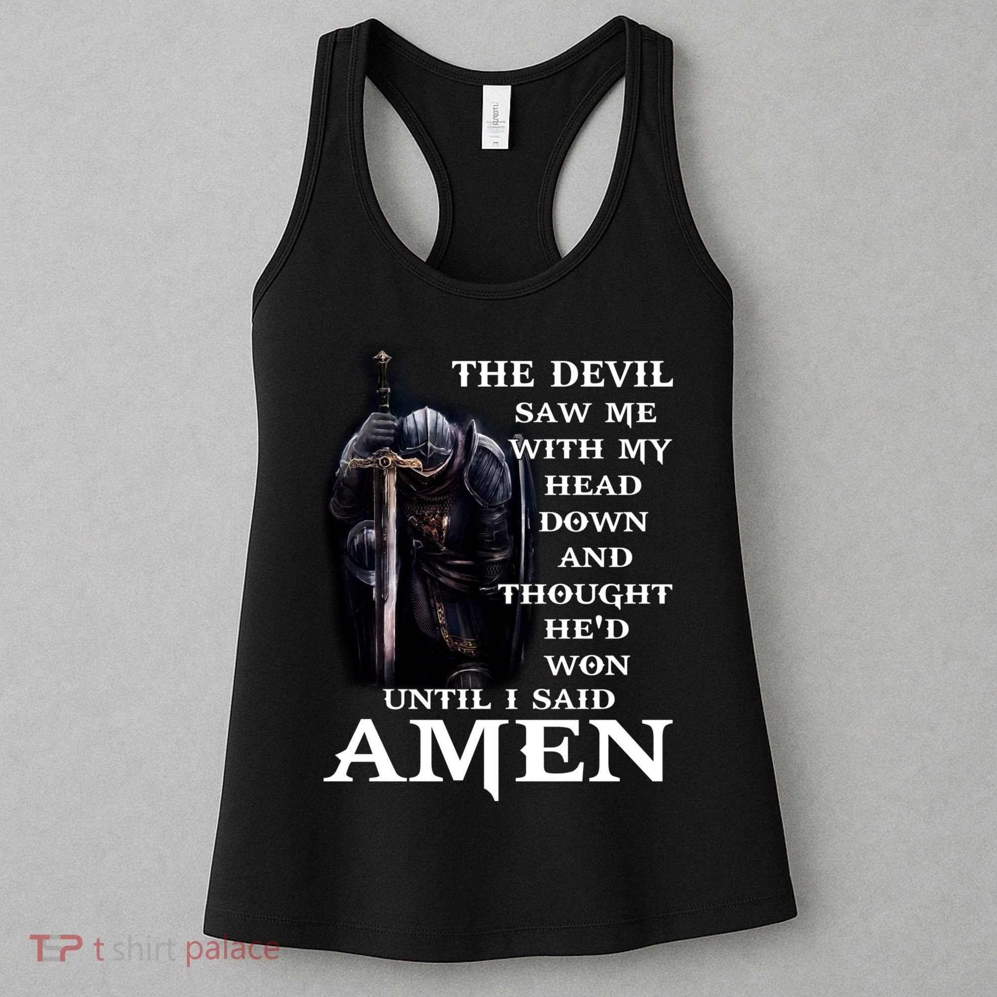 The Devil Saw Me With My Head Down And Thought He'd Won Until I Said Amen Women's Tank Top