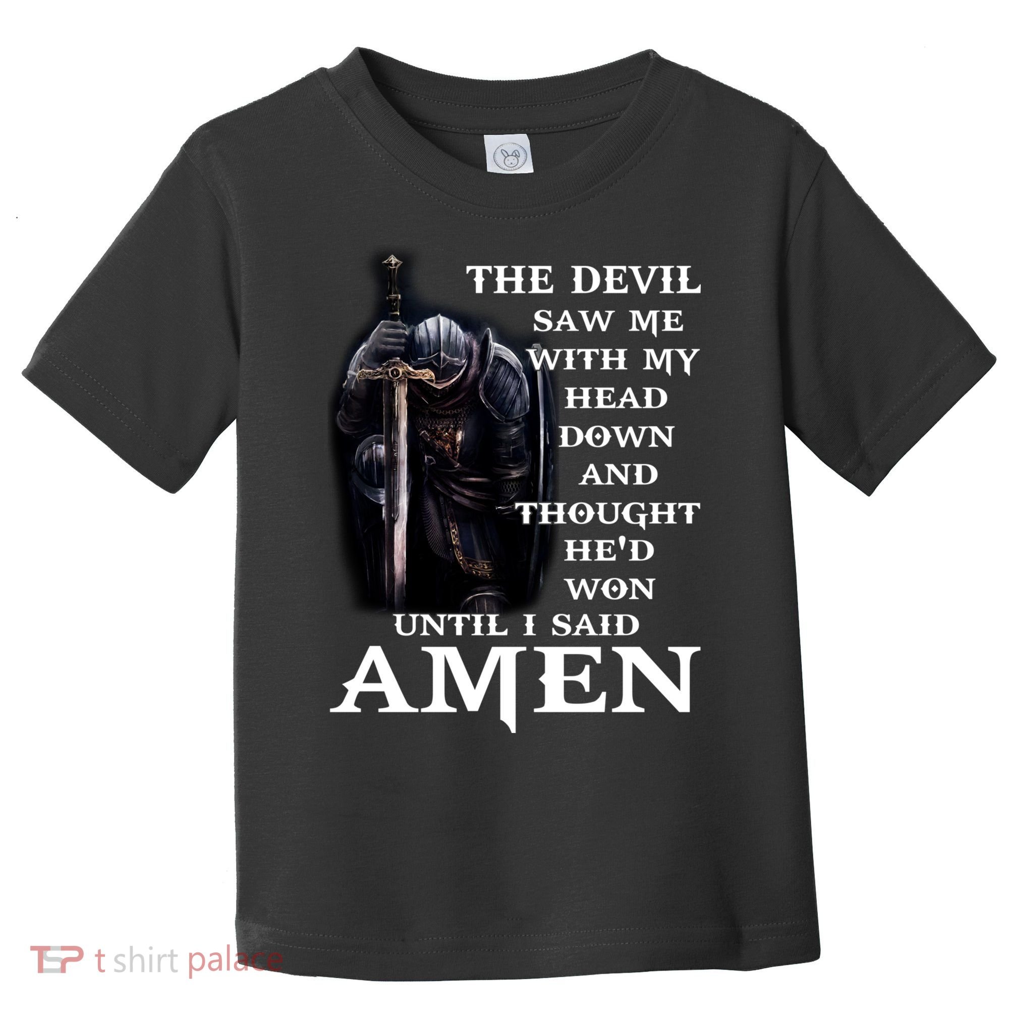 The Devil Saw Me With My Head Down And Thought He'd Won Until I Said Amen Toddler T-Shirt