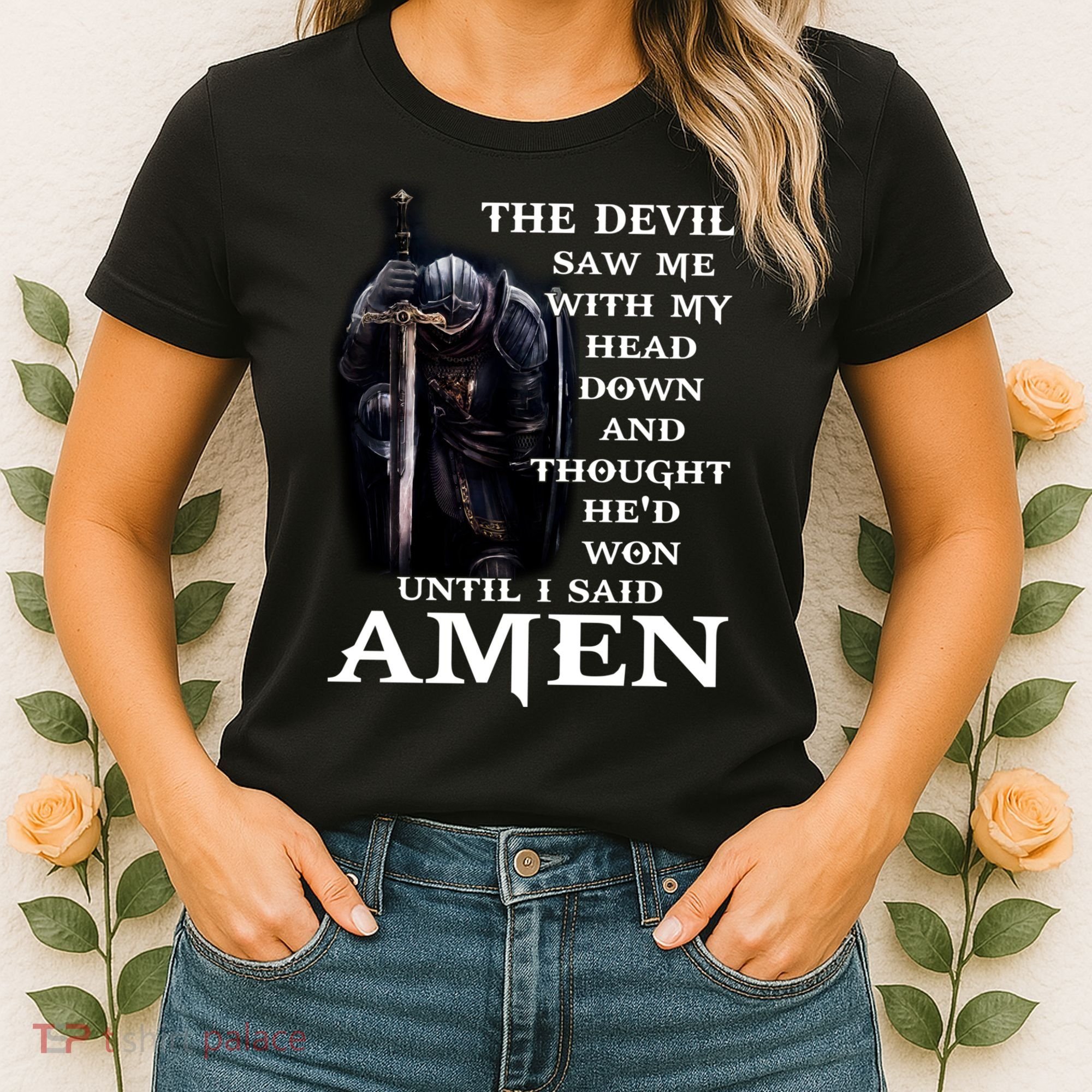 The Devil Saw Me With My Head Down And Thought He'd Won Until I Said Amen Women's T-Shirt