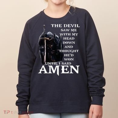 The Devil Saw Me With My Head Down And Thought Hed Won Women's Sweatshirt