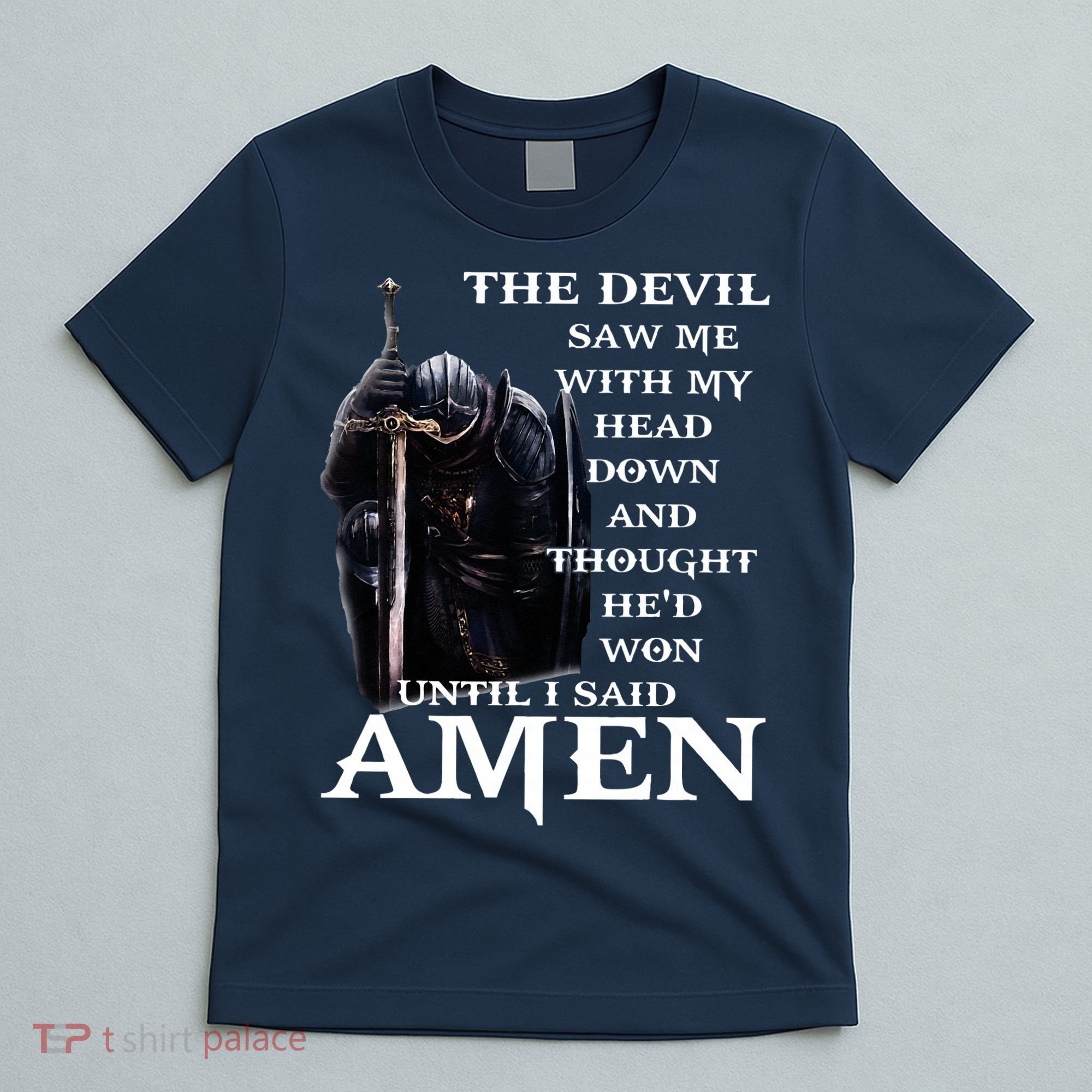 The Devil Saw Me With My Head Down And Thought Hed Won T-Shirt