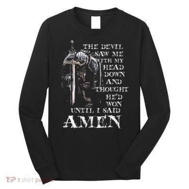 The Devil Saw Me With My Head Down And Thought HeD Won Long Sleeve Shirt