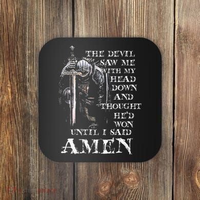 The Devil Saw Me With My Head Down And Thought HeD Won Coaster