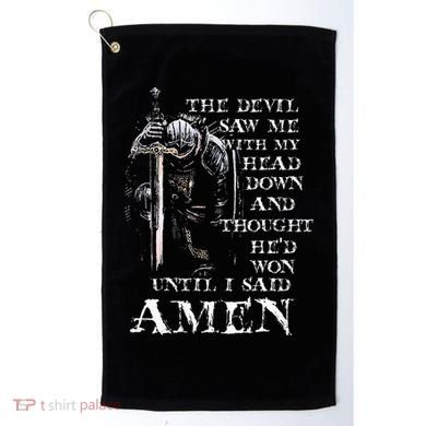 The Devil Saw Me With My Head Down And Thought HeD Won Golf Towel