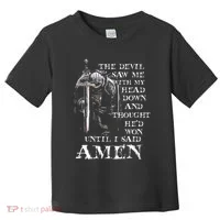 The Devil Saw Me With My Head Down And Thought HeD Won Toddler T-Shirt thumb 0