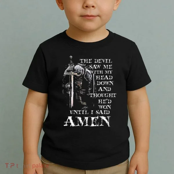The Devil Saw Me With My Head Down And Thought HeD Won Toddler T-Shirt