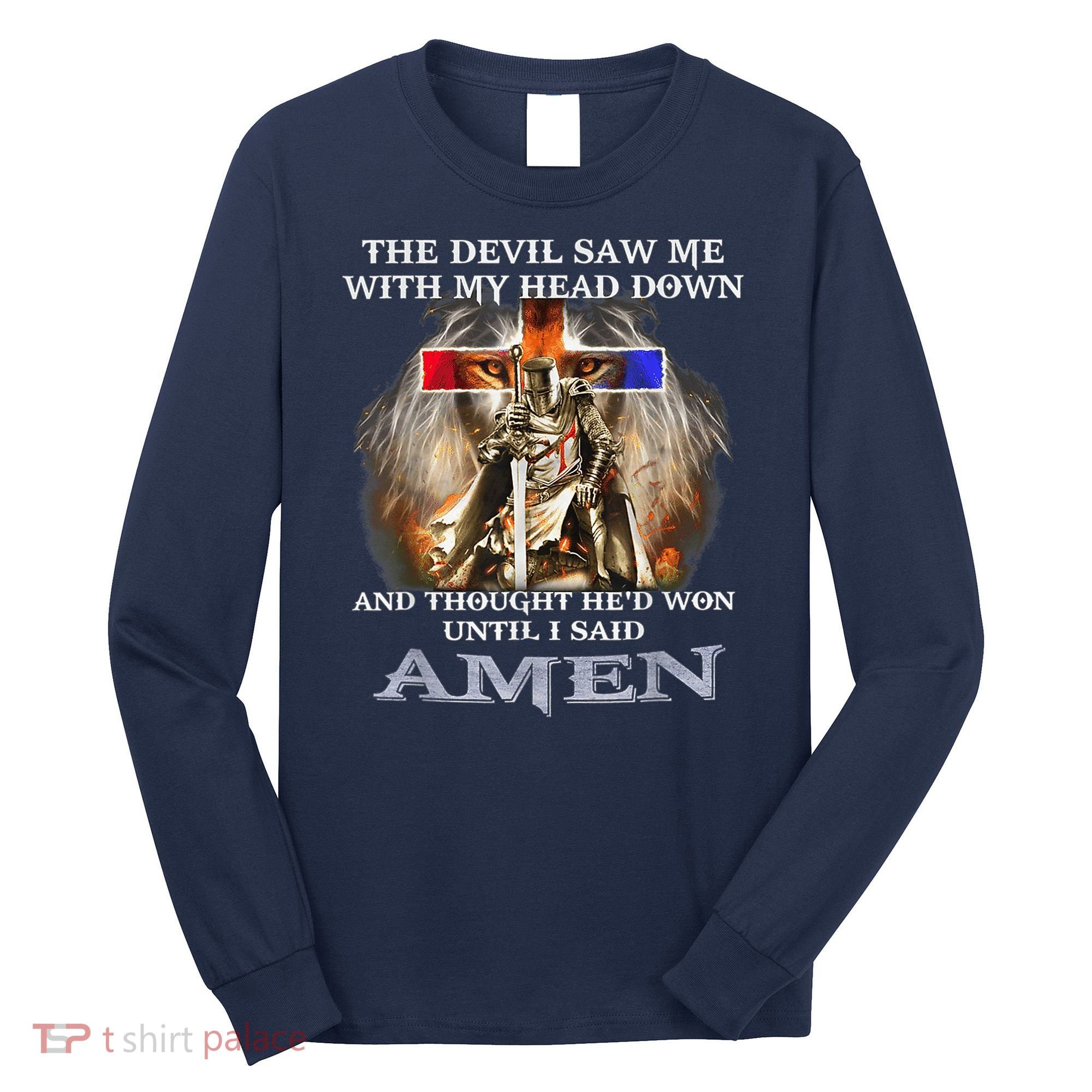 The Devil Saw Me With My Head Down Thought He Won Long Sleeve Shirt
