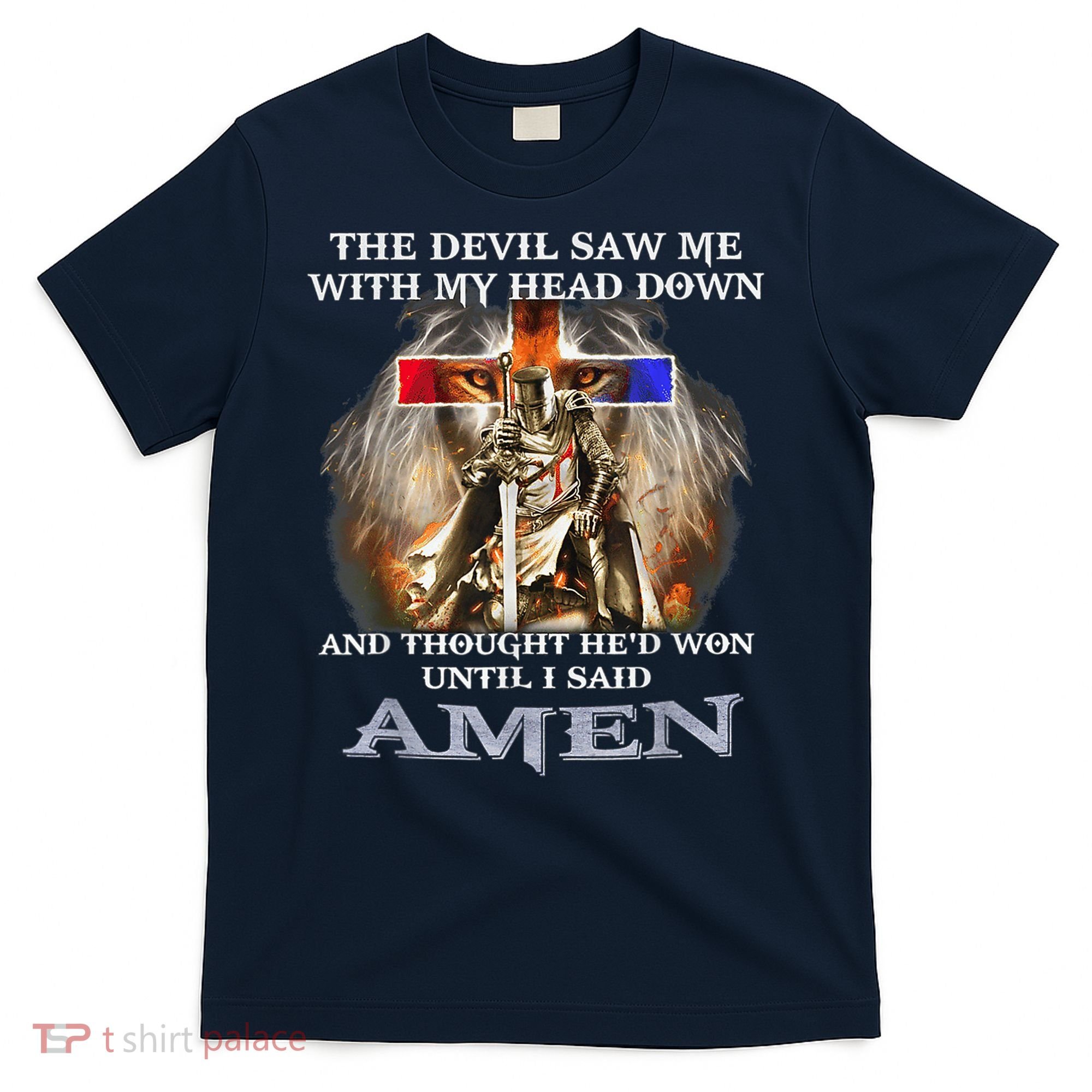 The Devil Saw Me With My Head Down Thought He Won T-Shirt