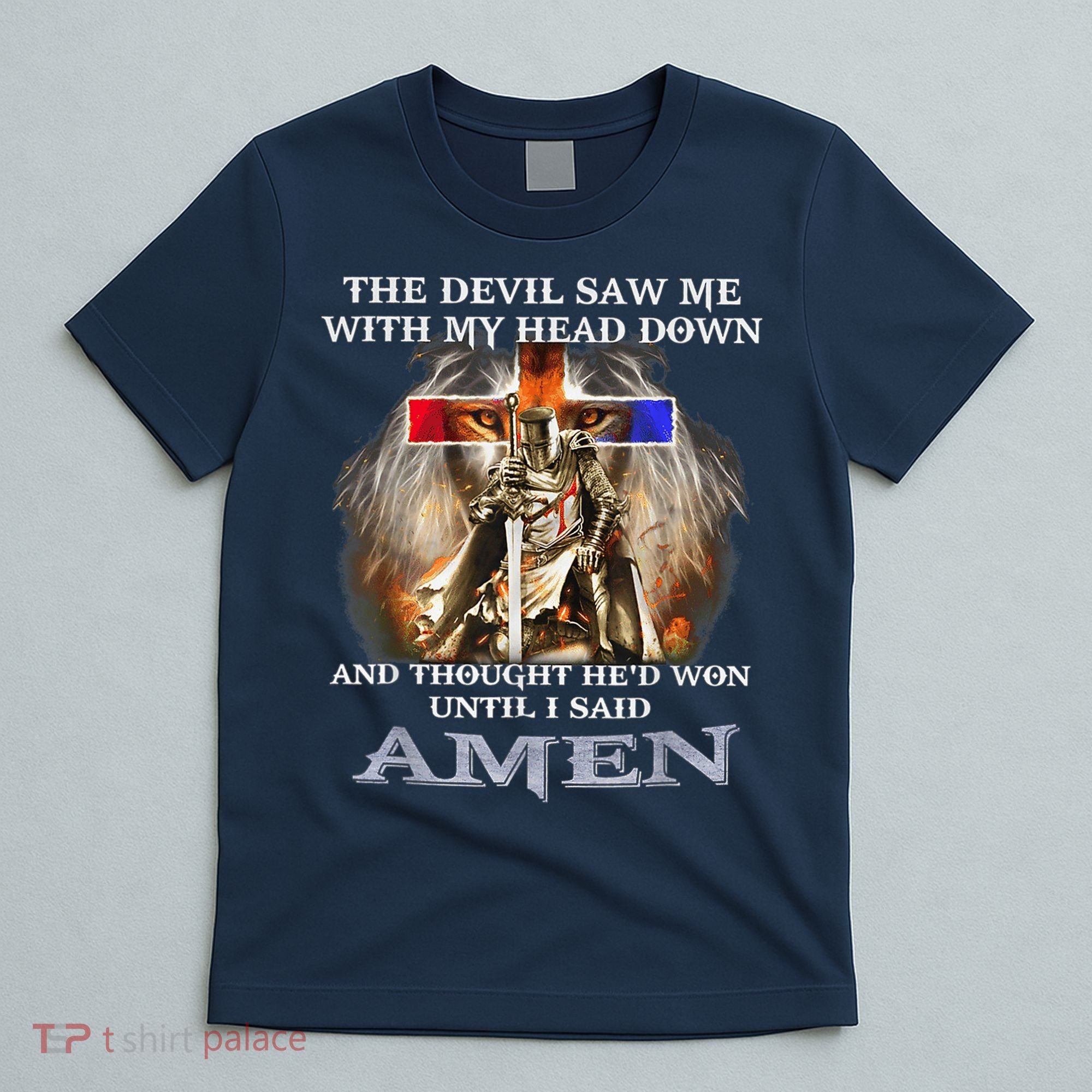 The Devil Saw Me With My Head Down Thought He Won T-Shirt