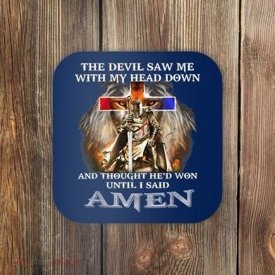The Devil Saw Me With My Head Down Thought He Won Coaster