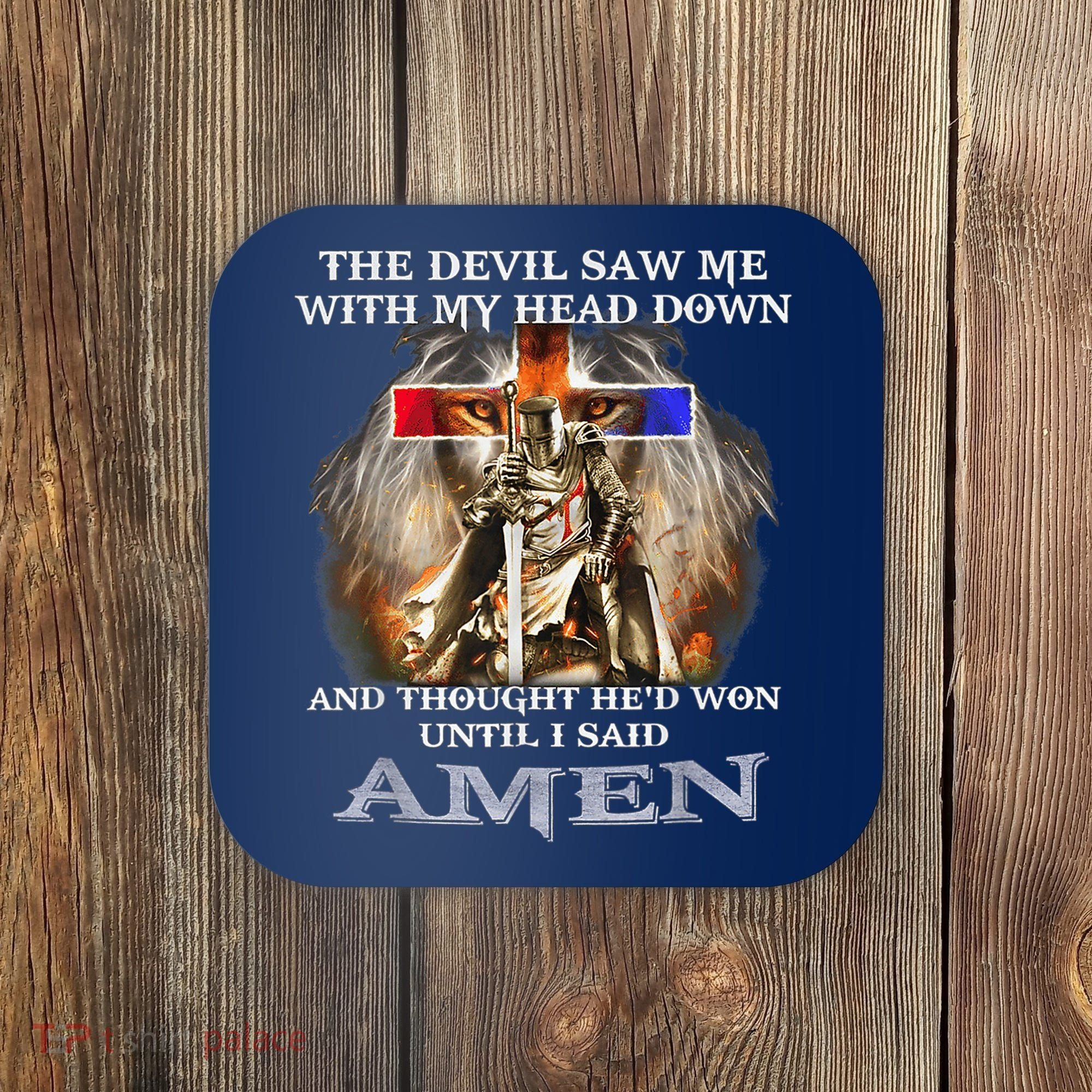 The Devil Saw Me With My Head Down Thought He Won Coaster
