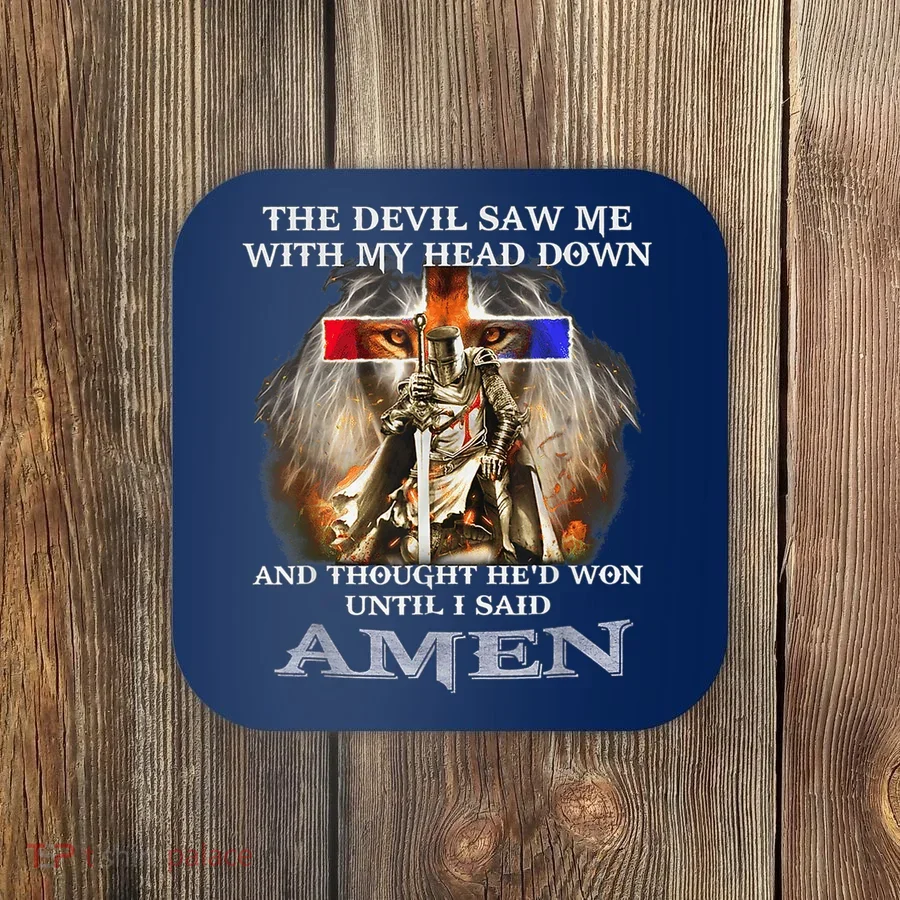 The Devil Saw Me With My Head Down Thought He Won Coaster