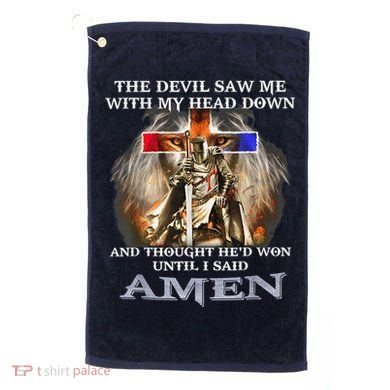 The Devil Saw Me With My Head Down Thought He Won Golf Towel