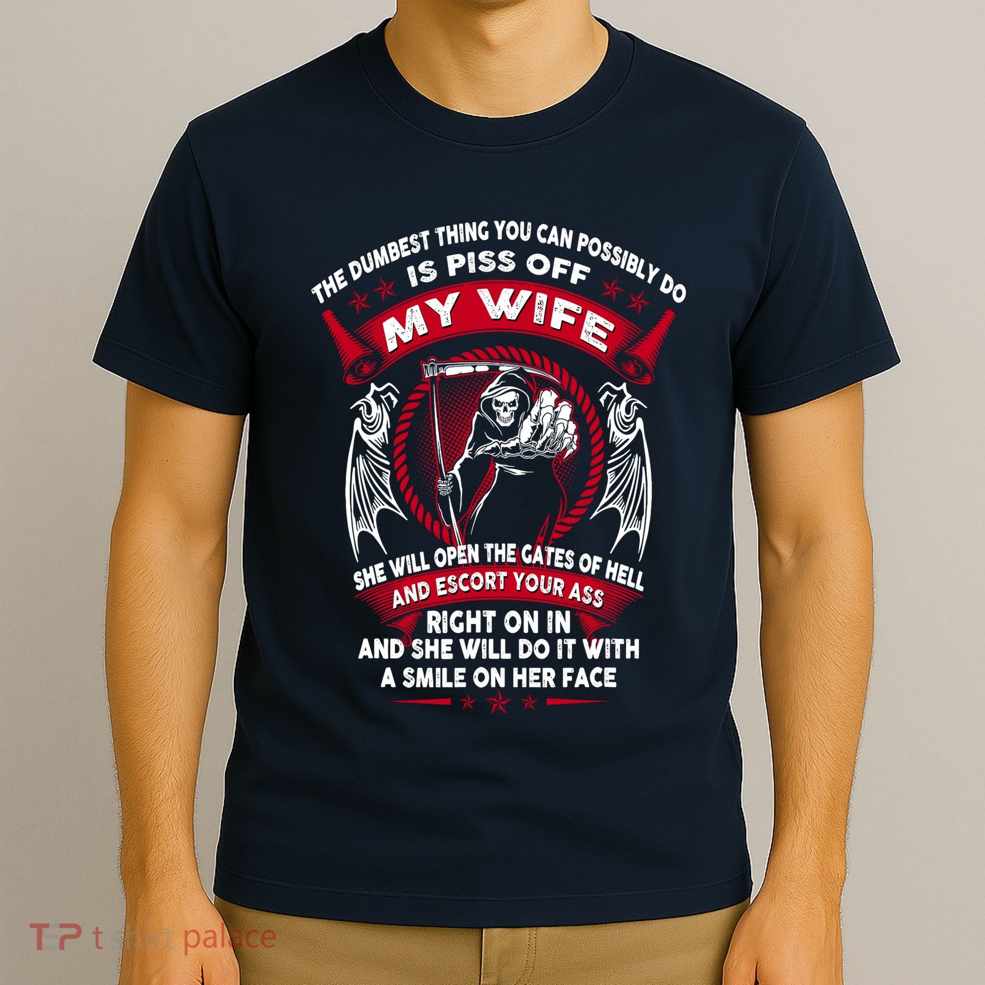 The Dumbest Thing You Can Possibly Do Is Piss Off My Wife T-Shirt