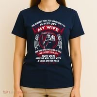 The Dumbest Thing You Can Possibly Do Is Piss Off My Wife T-Shirt thumb 4