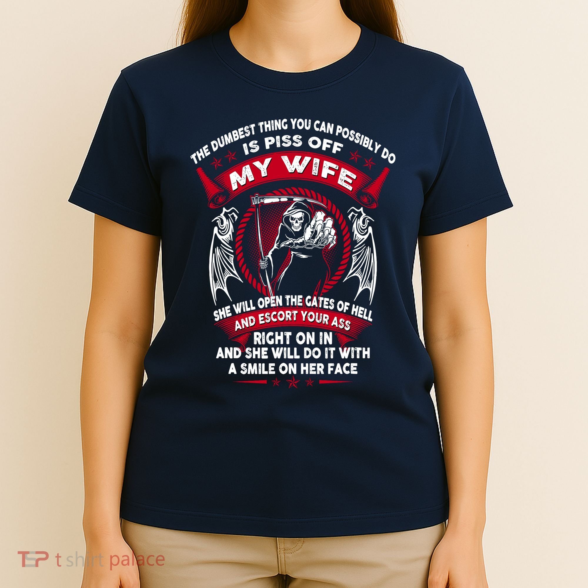 The Dumbest Thing You Can Possibly Do Is Piss Off My Wife T-Shirt