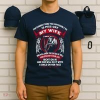 The Dumbest Thing You Can Possibly Do Is Piss Off My Wife T-Shirt thumb 6