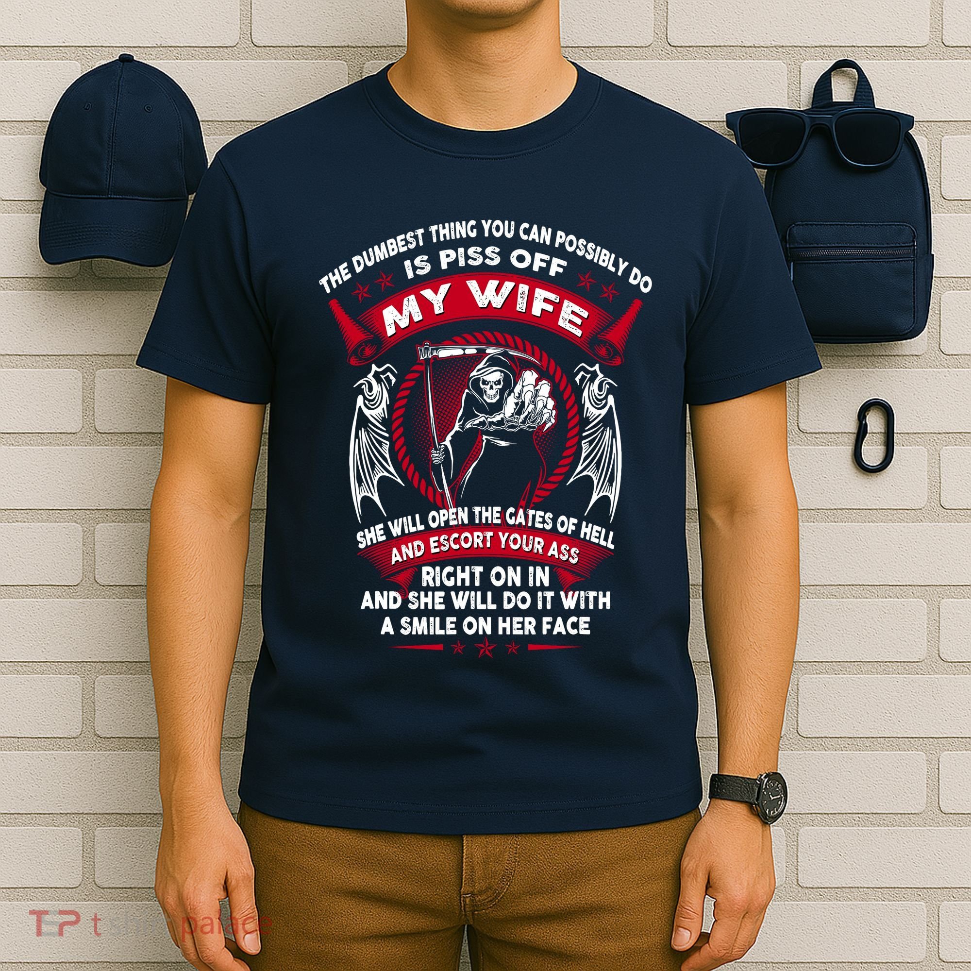 The Dumbest Thing You Can Possibly Do Is Piss Off My Wife T-Shirt