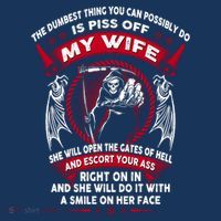 The Dumbest Thing You Can Possibly Do Is Piss Off My Wife T-Shirt thumb 7