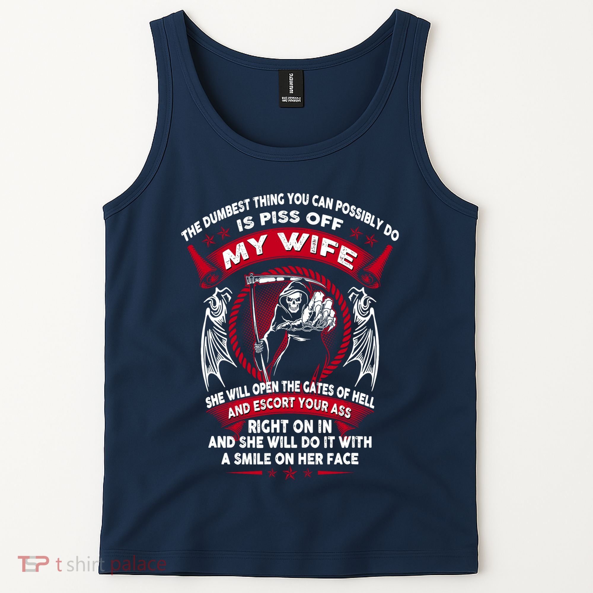 The Dumbest Thing You Can Possibly Do Is Piss Off My Wife Tank Top