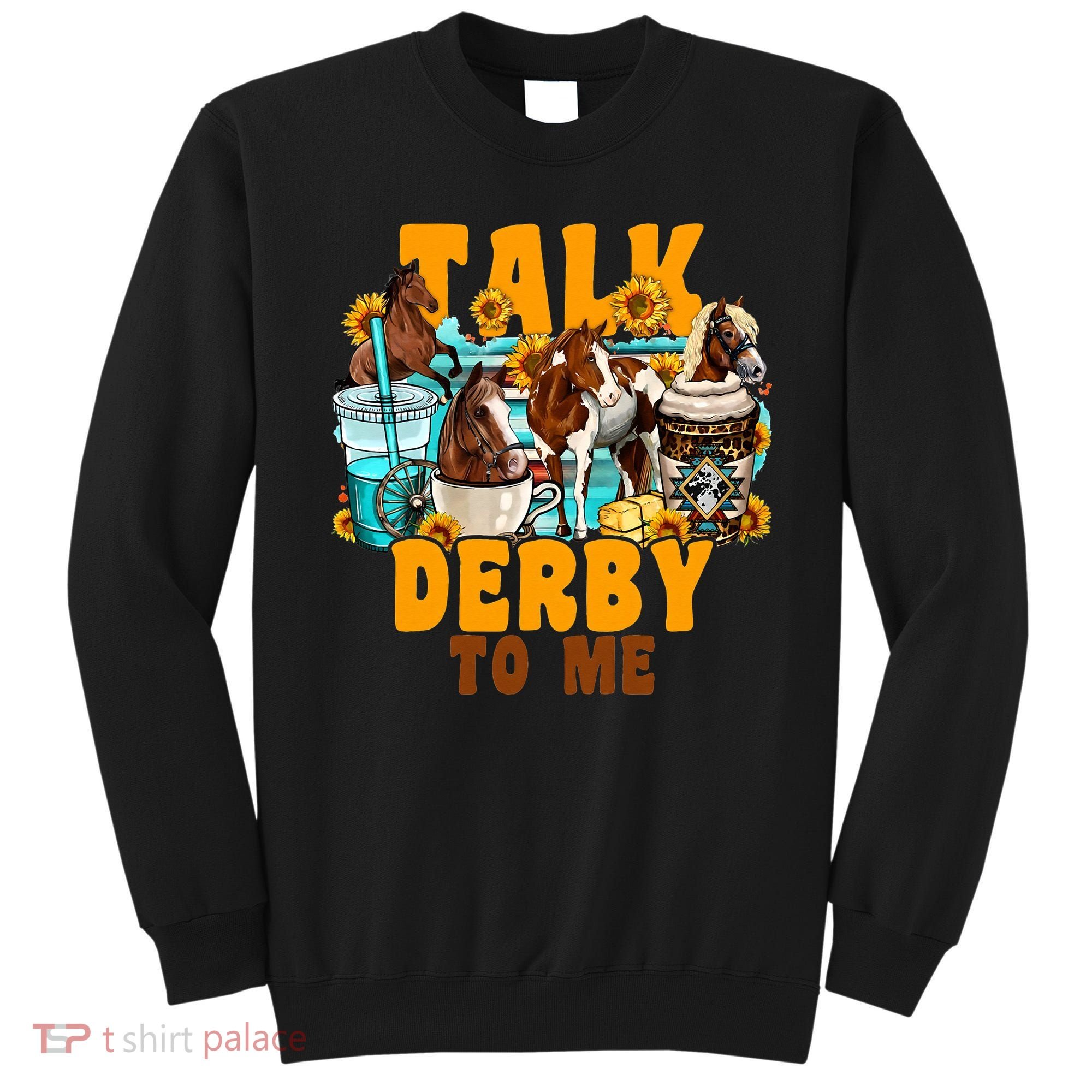 Talk Derby To Me Horse Western Horses Coffee Cups Sweatshirt