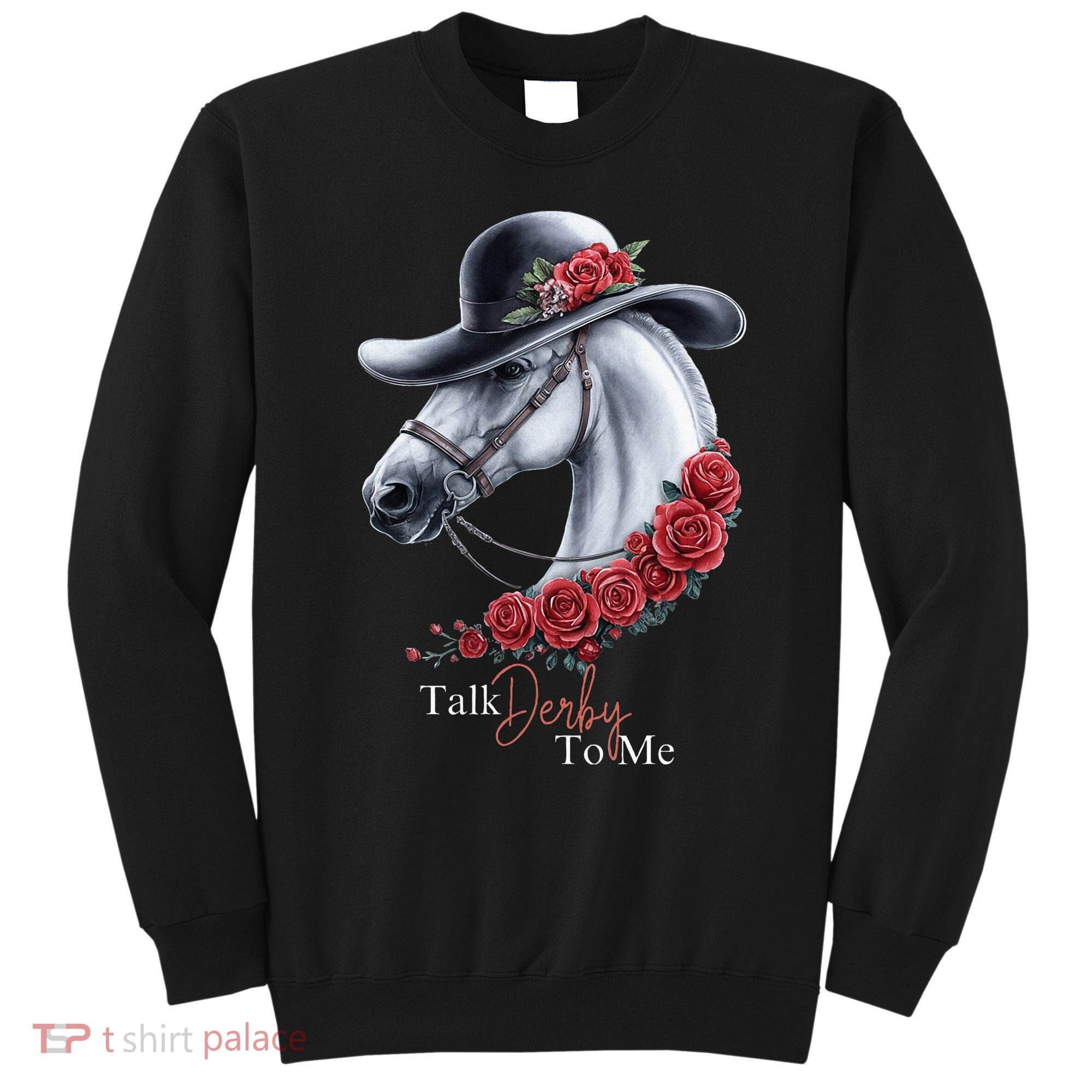 Talk Derby To Me Horse Racing Lover Derby Day Sweatshirt