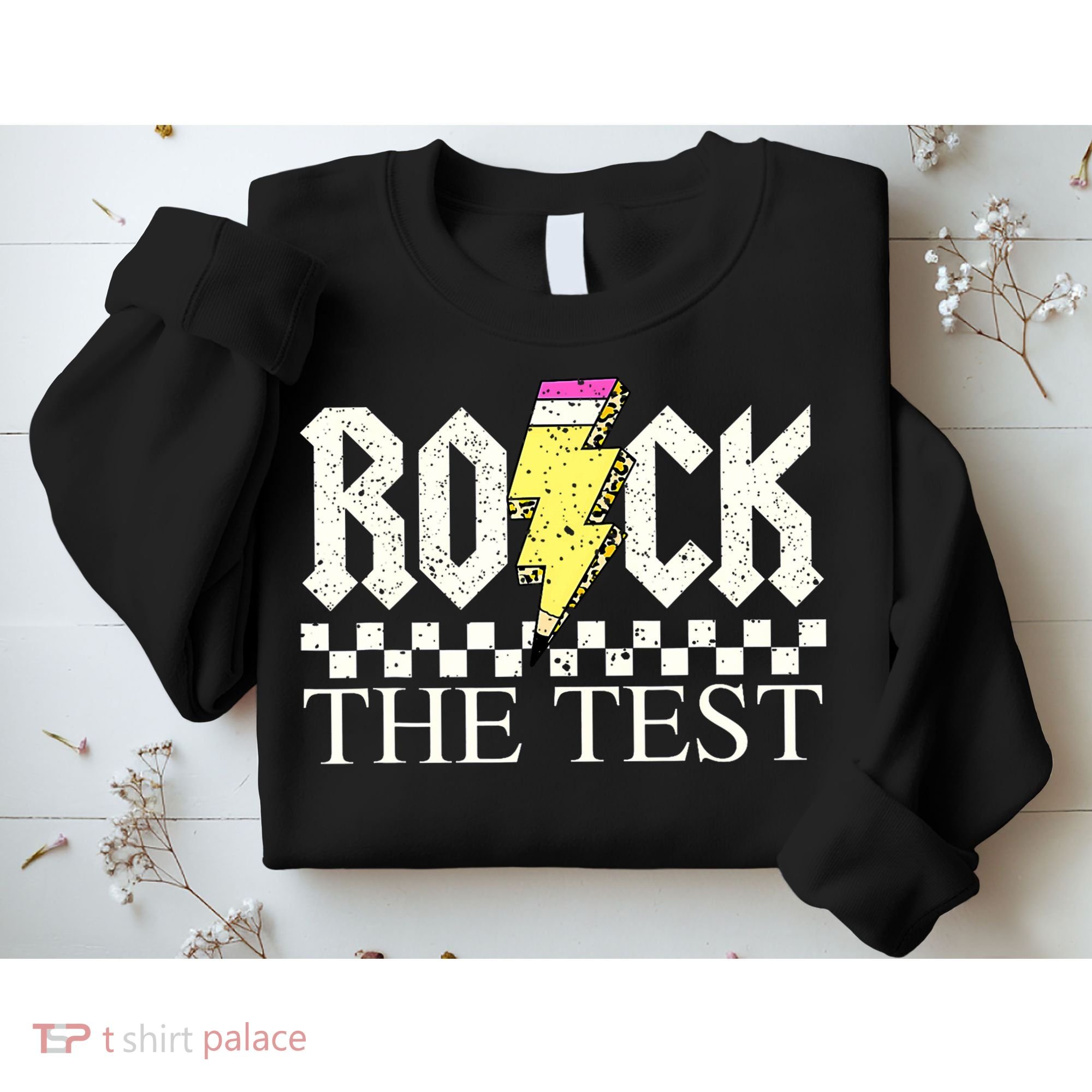 Testing Day Teacher Student Motivational Rock The Test  Sweatshirt