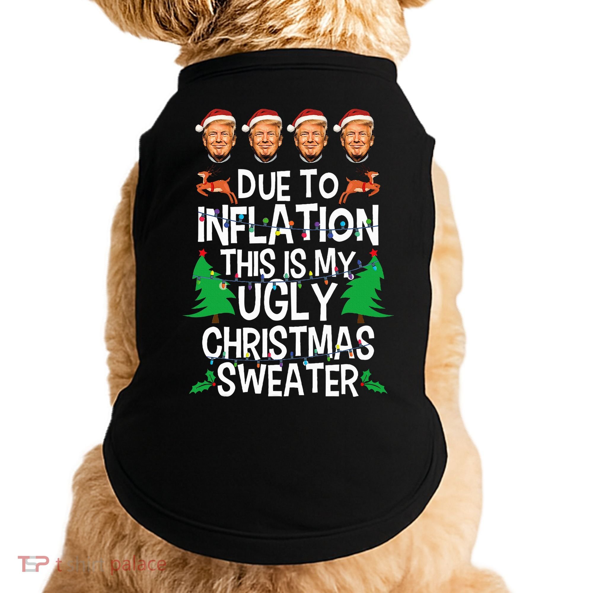 Trump Due To Inflation Ugly Christmas Sweaters Doggie Tank